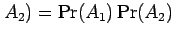 $ A_2)=\Pr(A_1)\Pr(A_2)$