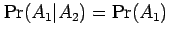 $ \Pr(A_1\vert A_2)=\Pr(A_1)$