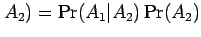 $ A_2)=\Pr(A_1\vert A_2)\Pr(A_2)$