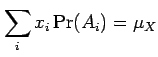 $\displaystyle \sum_{i} x_i \Pr(A_i) =\mu_X$