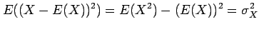 $\displaystyle E((X-E(X))^2)=E(X^2)-(E(X))^2=\sigma_X^2$