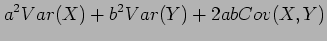 $\displaystyle a^2Var(X)+b^2Var(Y)+2abCov(X,Y)$