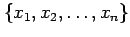 $ \{x_1,x_2,\ldots,x_n\}$