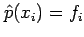 $ \hat{p}(x_i)=f_i$