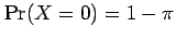 $ \Pr(X=0)=1-\pi$