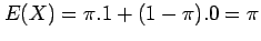 $ E(X)=\pi.1+(1-\pi).0=\pi$