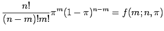 $\displaystyle \frac{n!}{(n-m)!m!}\pi^m(1-\pi)^{n-m}=f(m;n,\pi)$