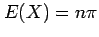 $ E(X)=n\pi$