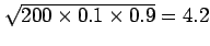 $ \sqrt{200\times0.1\times0.9}=4.2$