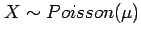 $ X\sim Poisson(\mu)$