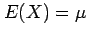 $ E(X)=\mu$