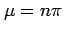 $ \mu=n\pi$
