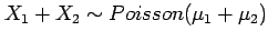 $ X_1+X_2\sim Poisson(\mu_1+\mu_2)$