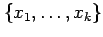 $ \{x_1, \ldots, x_k\}$
