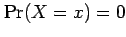 $ \Pr(X=x)=0$