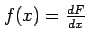 $ f(x)=\frac{dF}{dx}$