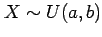 $ X\sim U(a,b)$