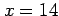 $ x=14$