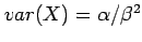 $ var(X)=\alpha/\beta^2$