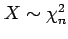 $ X\sim \chi^2_n$