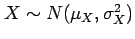 $ X\sim N(\mu_X, \sigma^2_X)$