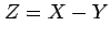 $ Z=X-Y$