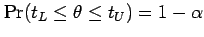 $ \Pr(t_L \leq \theta \leq t_U)
= 1 - \alpha$