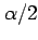 $ \alpha/2$