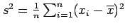 $ s^2=\frac{1}{n}\sum_{i=1}^{n}(x_i-\overline{x})^2$
