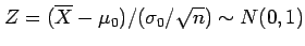 $ Z=(\overline{X}-\mu_0)/(\sigma_0/\sqrt{n})\sim N(0,1)$