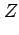 $\displaystyle Z$