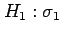 $\displaystyle H_1: \sigma_1$