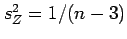 $ s_Z^2=1/(n-3)$