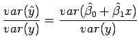 $\displaystyle \frac{var(\hat{y})}{var(y)}=\frac{var(\hat{\beta_0}+\hat{\beta_1}x)}{var(y)}$