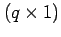$ (q\times 1)$