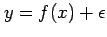 $ y=f(x)+\epsilon$