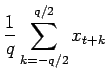 $\displaystyle \frac{1}{q}\sum_{k=-q/2}^{q/2} x_{t+k}$