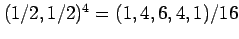 $ (1/2,1/2)^4=(1,4,6,4,1)/16$