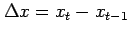 $ \Delta x = x_t-x_{t-1}$