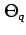 $ \Theta_q$