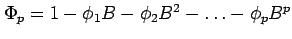 $ \Phi_p=1-\phi_1B-\phi_2B^2-\ldots-\phi_pB^p$