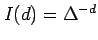 $ I(d)=\Delta^{-d}$
