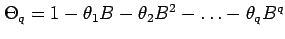 $ \Theta_q=1-\theta_1B-\theta_2B^2-\ldots-\theta_qB^q$