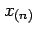$ x_{(n)}$