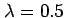 $ \lambda=0.5$