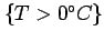 $ \{T>0^\circ C\}$