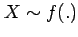 $ X\sim f(.)$