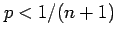 $ p<1/(n+1)$