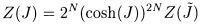 $Z(J)=2^{N}(\cosh(J))^{2N}Z(\~{J})$