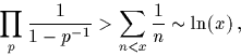 \begin{displaymath}
\prod_p \frac{1}{1-p^{-1}}\gt\sum_{n<x} \frac{1}{n} \sim \ln(x)\,,\end{displaymath}